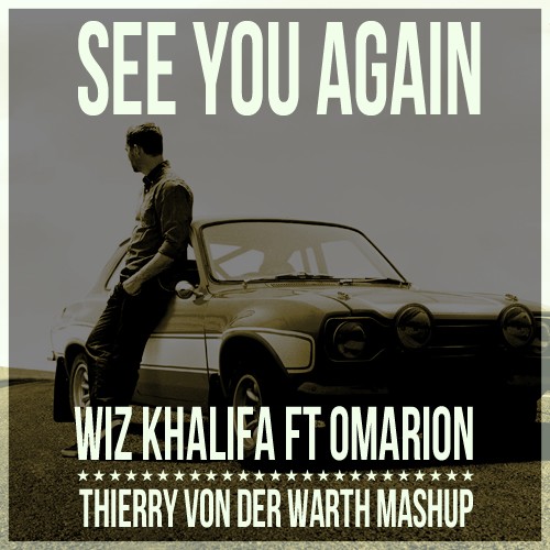 ✖ Wiz Khalifa Ft Omarion - See You Again (Thierry Von Der Warth Mashup) FREE DOWNLOAD ✖